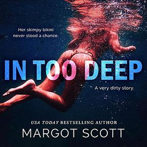 In Too Deep: Older Man Younger Woman Taboo Erotica (Come Inside Book 2) by Margot Scott