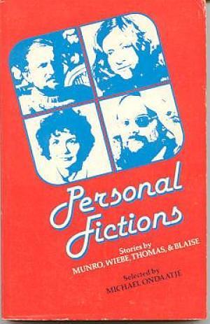 Personal Fictions: Stories by Munro, Wiebe, Thomas & Blaise by Rudy Wiebe, Clark Blaise, Audrey Thomas, Michael Ondaatje, Alice Munro