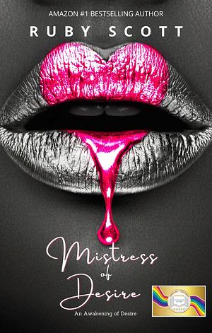 Mistress of Desire: A sapphic Novel of Lesbian Romance by Ruby Scott