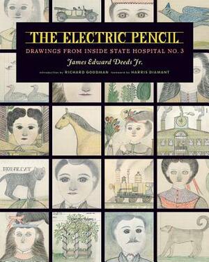 The Electric Pencil: Drawings from Inside State Hospital No. 3 by James Edward Deeds Jr