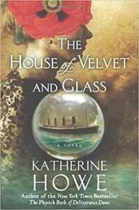 The House of Velvet and Glass by Katherine Howe