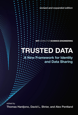 Trusted Data: A New Framework for Identity and Data Sharing by David L Shrier, Thomas Hardjono, Alex Pentland