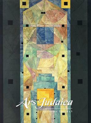 Ars Judaica: The Bar-Ilan Journal of Jewish Art, Volume 11 by 