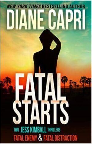 Fatal Starts: Two Gripping Jess Kimball Thrillers by Diane Capri