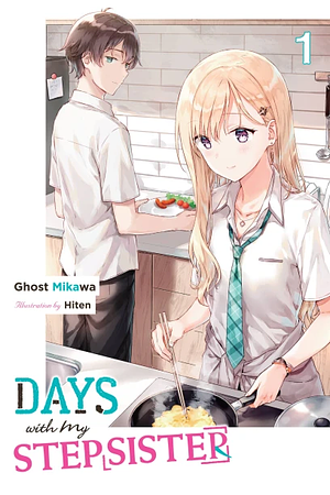 Days with My Stepsister, Vol. 1 (light novel) by Mikawa Ghost