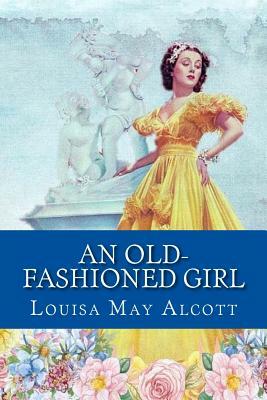 An Old-fashioned Girl by Louisa May Alcott