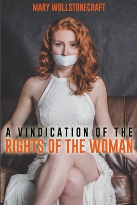 A Vindication of the Rights of Woman: with Strictures on Political and Moral Subjects (Annotated) by Mary Wollstonecraft