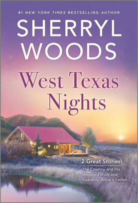 West Texas Nights: The Cowboy and His Wayward Bride / Suddenly, Annie's Father by Sherryl Woods