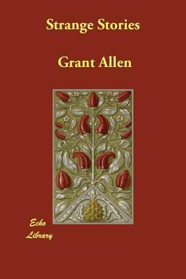Strange Stories by Grant Allen