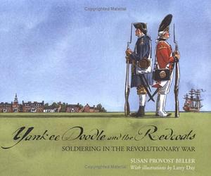 Yankee Doodle and the Redcoats: Soldiering in the Revolutionary War by Susan Provost Beller