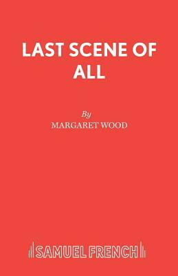 Last Scene of All by Margaret Wood