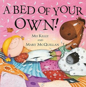 A Bed of Your Own! by Mij Kelly