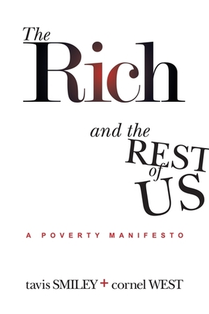 The Rich and the Rest of Us: A Poverty Manifesto by Tavis Smiley, Cornel West