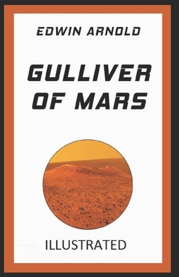 Gulliver of Mars By Edwin Arnold (Science and Fantasy Fiction) [Illustrated] by Edwin Arnold