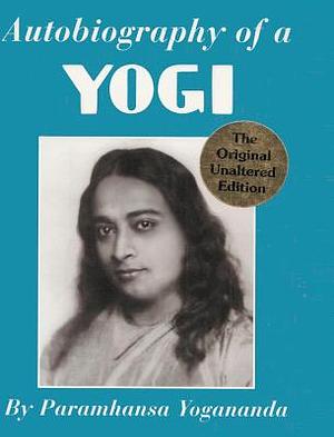 Autobiography of a Yogi by Paramhansa Yogananda