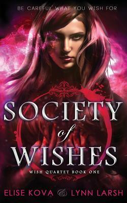 Society of Wishes by Lynn Larsh, Elise Kova