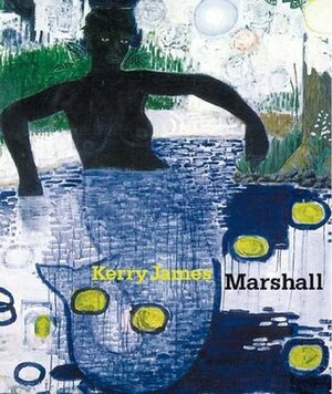 Kerry James Marshall by Kerry James Marshall, Terrie Sultan, Arthur Jafa