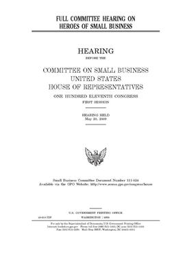 Full committee hearing on heroes of small business by United States House of Representatives, Committee on Small Business (house), United State Congress