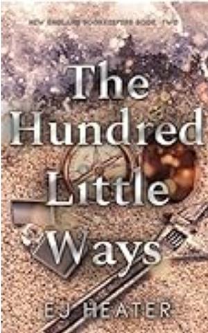 The Hundred Little Ways by E.J. Heater