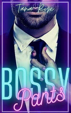 Bossy Pants by Tana Rose