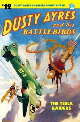 Dusty Ayres and His Battle Birds #12: The Tesla Raiders by Robert Sidney Bowen