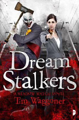 Dream Stalkers: The Shadow Watch Book Two by Tim Waggoner