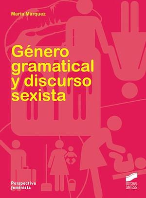 Género gramatical y discurso sexista by Maria Marquez