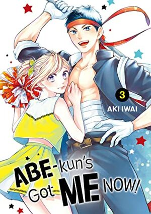 Abe-kun's Got Me Now!, Vol. 3 by Aki Iwai