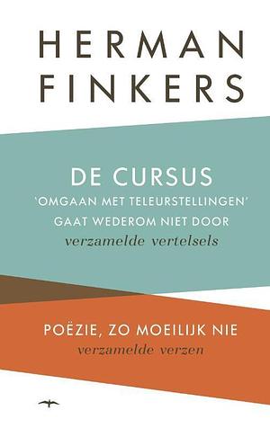 De cursus 'omgaan met teleurstellingen' gaat wederom niet door: verzamelde vertelsels &amp; Poëzie, zo moelijk nie : verzamelde verzen by Herman Finkers