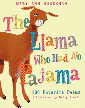 Llama Who Had No Pajama: 100 Favorite Poems by Mary Ann Hoberman
