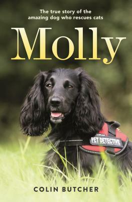 Molly and Me: An extraordinary tale of second chances and how a dog and her owner became the ultimate pet-detective duo by Colin Butcher