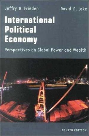 International Political Economy Perspectives on Global Power and Wealth 4th Edition by Jeffry A. Frieden