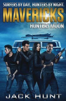 Mavericks: Hunters Moon by Jack Hunt