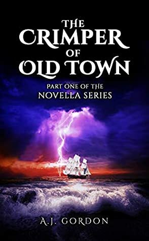The Crimper of Old Town: Part 1 of the thrilling historical saga... witness the dawn of a legend! by A.J. Gordon, Savannah Kay Gordon