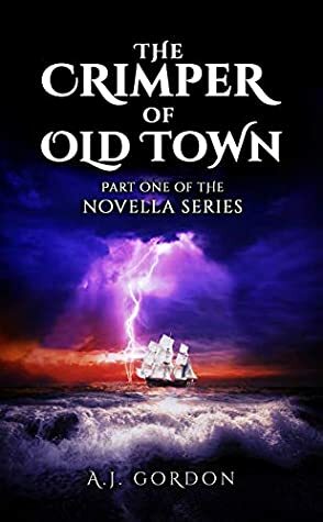 The Crimper of Old Town: Part 1 of the thrilling historical saga... witness the dawn of a legend! by Savannah Kay Gordon, A.J. Gordon