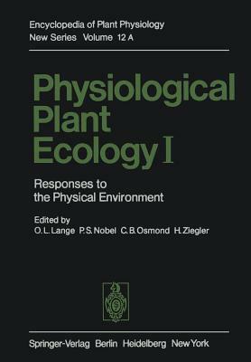 Physiological Plant Ecology I: Responses to the Physical Environment by P. S. Nobel, C. B. Osmond, O. L. Lange