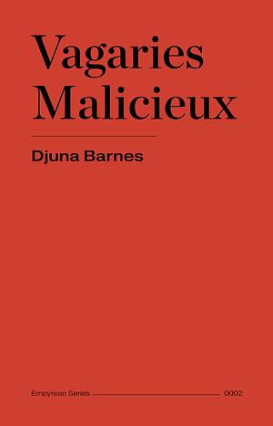 Vagaries Malicieux by Djuna Barnes