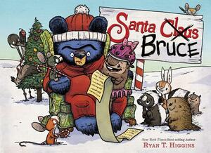 Santa Bruce (a Mother Bruce Book) by Ryan T. Higgins