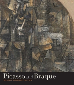 Picasso and Braque: The Cubist Experiment, 1910-1912 by Harry Cooper, Charles Palermo, Christine Poggi