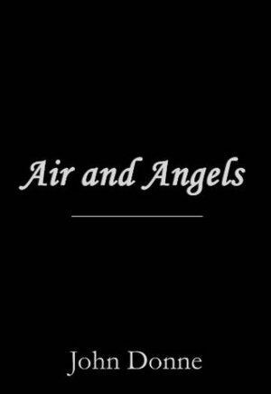 Air and Angels by John Donne