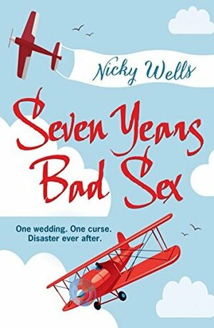 Seven Years Bad Sex by Nicky Wells