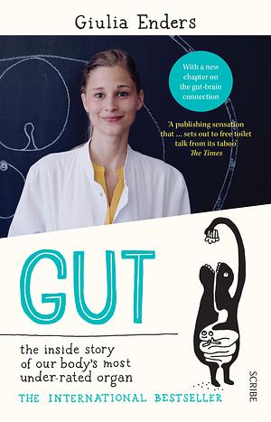 Gut: The Inside Story of our Body's Most Under-rated Organ by Giulia Enders