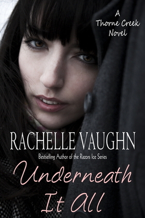 Underneath It All by Rachelle Vaughn