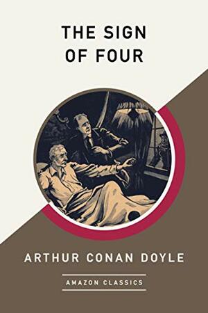 The Sign of Four (AmazonClassics Edition) by Arthur Conan Doyle