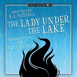 The Lady Under the Lake by E.J. Russell