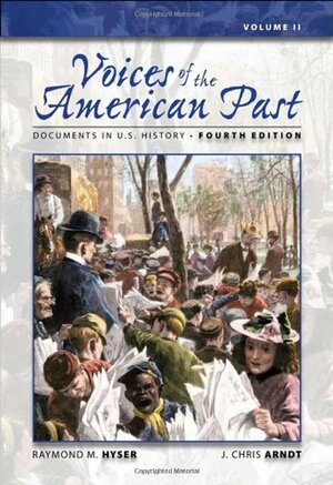 Voices of the American Past, Volume 2: Documents in U.S. History by Raymond M. Hyser, J. Christopher Arndt