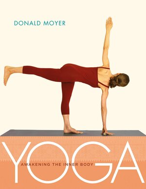 Yoga: Awakening the Inner Body by Donald Moyer