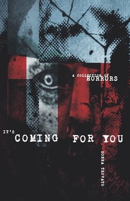 It's Coming For You: A Collection of Horrors by Donna Trovato