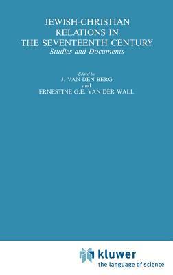 Jewish-Christian Relations in the Seventeenth Century: Studies and Documents by 