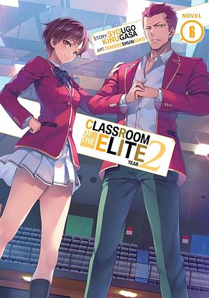 Classroom of the Elite: Year 2 (Light Novel) Vol. 6 by Tomoseshunsaku, Syougo Kinugasa